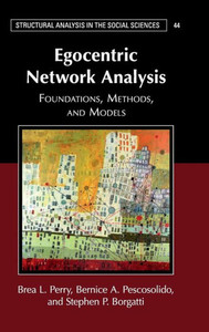 Egocentric Network Analysis: Foundations, Methods, and Models (Structural Analysis in the Social Sciences, Series Number 44) Egocentric Network Analysis: Foundations, Methods, and Models (Structural Analysis in the Social Sciences, Series Number 44)