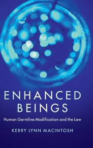 Enhanced Beings: Human Germline Modification and the Law Enhanced Beings: Human Germline Modification and the Law