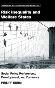 Risk Inequality and Welfare States (Cambridge Studies in Comparative Politics) Risk Inequality and Welfare States (Cambridge Studies in Comparative Politics)