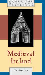 Medieval Ireland (Cambridge Medieval Textbooks)