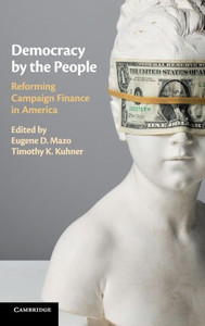 Democracy by the People: Reforming Campaign Finance in America