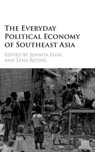 The Everyday Political Economy of Southeast Asia The Everyday Political Economy of Southeast Asia