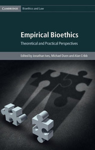 Empirical Bioethics: Theoretical and Practical Perspectives (Cambridge Bioethics and Law, Series Number 37)
