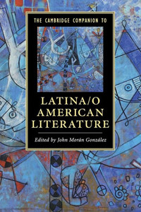 The Cambridge Companion to Latina/o American Literature (Cambridge Companions to Literature)