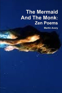 The Mermaid And The Monk: Zen Poems The Mermaid And The Monk: Zen Poems
