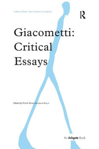Giacometti: Critical Essays (Subject/Object: New Studies in Sculpture)