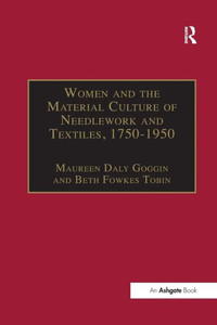 Women and the Material Culture of Needlework and Textiles, 1750û1950 Women and the Material Culture of Needlework and Textiles, 1750û1950