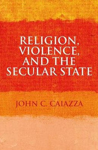 Religion, Violence, and the Secular State