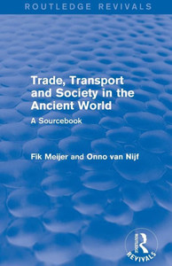 Trade, Transport and Society in the Ancient World (Routledge Revivals): A Sourcebook