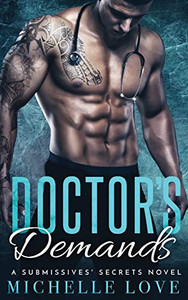 Doctor's Demands: Billionaire Romance (A Submissives' Secrets Novel) Doctor's Demands: Billionaire Romance (A Submissives' Secrets Novel)
