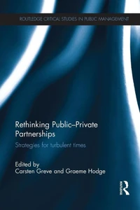 Rethinking Public-Private Partnerships: Strategies for Turbulent Times (Routledge Critical Studies in Public Management)
