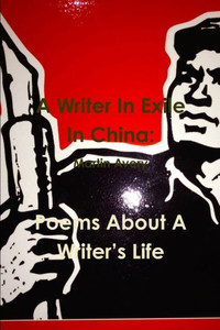 A Writer In Exile In China: Poems About A Writer's Life (Catalan Edition)