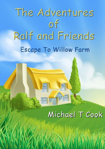 The Adventures of Ralf and Friends: Escape To Willow Farm The Adventures of Ralf and Friends: Escape To Willow Farm