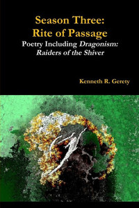 Season Three: Rite of Passage - Poetry Including Dragonism: Raiders of the Shiver