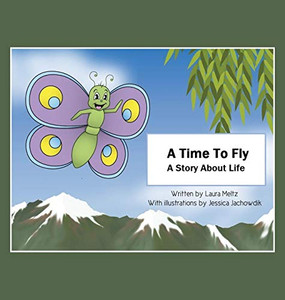 A Time to Fly: A Story About Life - Hardcover