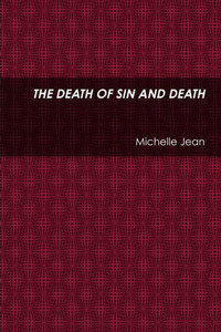 THE DEATH OF SIN AND DEATH THE DEATH OF SIN AND DEATH