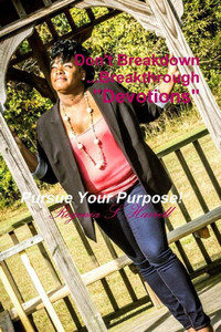 Don't Breakdown...Breakthrough Devotional Don't Breakdown...Breakthrough Devotional