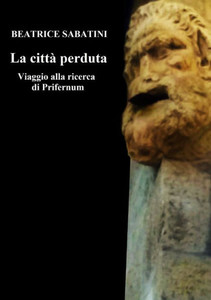 La citt? perduta - viaggio alla ricerca di Prifernum (Italian Edition) La citt? perduta - viaggio alla ricerca di Prifernum (Italian Edition)