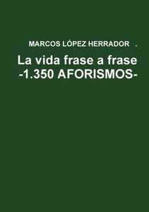 La vida frase a frase -1.350 AFORISMOS- (Spanish Edition) La vida frase a frase -1.350 AFORISMOS- (Spanish Edition)