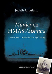 Murder on HMAS Australia: the wartime crime that made legal history