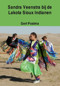 Sandra Veenstra bij de Lakota Sioux Indianen (Dutch Edition) Sandra Veenstra bij de Lakota Sioux Indianen (Dutch Edition)