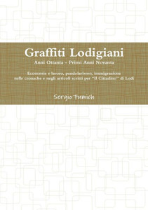 Graffiti Lodigiani. Anni Ottanta - Primi Anni Novanta (Italian Edition) Graffiti Lodigiani. Anni Ottanta - Primi Anni Novanta (Italian Edition)