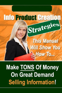 Info Product Creation Strategies Info Product Creation Strategies