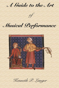 A Guide to the Art of Musical Performance A Guide to the Art of Musical Performance