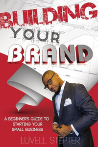 Building Your Brand Building Your Brand