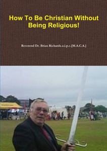 How To Be Christian Without Being Religious! How To Be Christian Without Being Religious!
