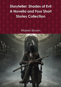 Storyteller: Shades of Evil- A Novella and Four Short Stories Collection