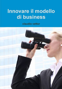 Innovare il modello di business (Italian Edition) Innovare il modello di business (Italian Edition)