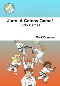 Judo, A Catchy Game! Judo, A Catchy Game!