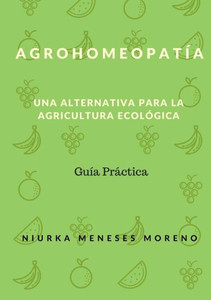 Agrohomeopatia: Una alternativa para la Agricultura ecol?gica (Spanish Edition) Agrohomeopatia: Una alternativa para la Agricultura ecol?gica (Spanish Edition)