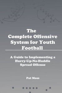 The Complete Offensive System for Youth Football The Complete Offensive System for Youth Football