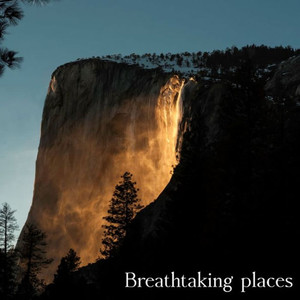 Breathtaking places Breathtaking places