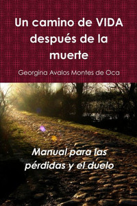 Un camino de vida despuos de la muerte (Spanish Edition) Un camino de vida despuos de la muerte (Spanish Edition)