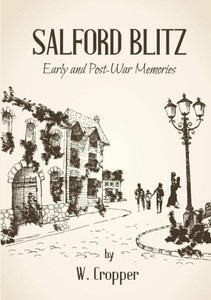 Salford Blitz 1939 - 1945 And Other Stories Salford Blitz 1939 - 1945 And Other Stories