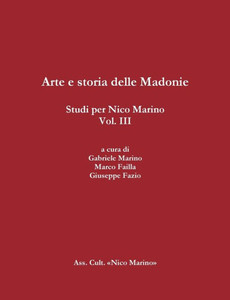 Arte e storia delle Madonie. Studi per Nico Marino, Vol. III (Italian Edition)