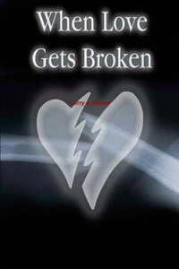 When Love Gets Broken When Love Gets Broken