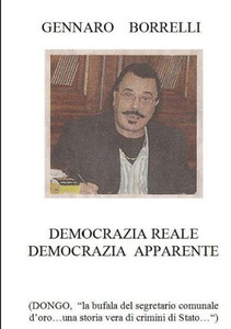 Democrazia reale Democrazia apparente (DONGO "la bufala del segretario comunale d'oro...una storia vera di crimini di Stato...") (Italian Edition) Democrazia reale Democrazia apparente (DONGO "la bufala del segretario comunale d'oro...una storia vera di crimini di Stato...") (Italian Edition)