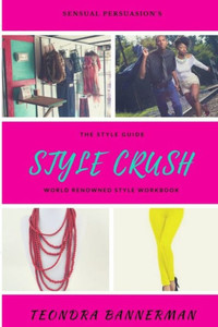 Style Crush: The Style Guide Style Crush: The Style Guide