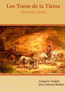 Los Toros de la Tierra (Primera parte) (Spanish Edition) Los Toros de la Tierra (Primera parte) (Spanish Edition)