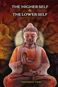 The Higher Self & Lower Self The Higher Self & Lower Self