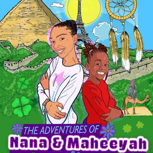 The Adventures of Nana & Maheeyah The Adventures of Nana & Maheeyah