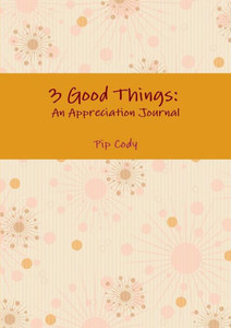 3 Good Things: An Appreciation Journal 3 Good Things: An Appreciation Journal