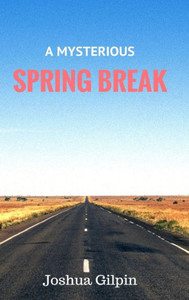 A Mysterious Spring Break A Mysterious Spring Break