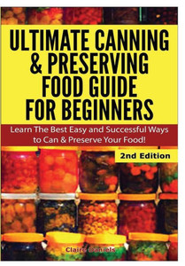 Ultimate Canning & Preserving Food Guide for Beginners Ultimate Canning & Preserving Food Guide for Beginners