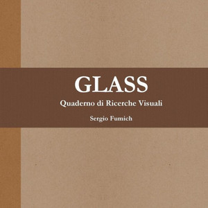 Glass. Quaderno di Ricerche Visuali (Italian Edition) Glass. Quaderno di Ricerche Visuali (Italian Edition)