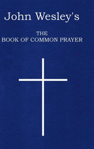 John Wesley's The Book of Common Prayer John Wesley's The Book of Common Prayer